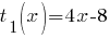 t_1(x) = 4x - 8 t_1(x) = 4x - 8