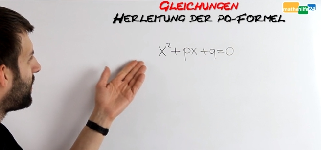 Quadratische Gleichungen: Herleitung Der Pq-Formel Lernvideo » Mathehilfe24